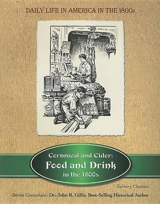 Cornmeal and Cider: Food and Drink in the 1800s