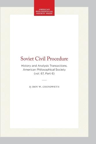 Soviet Civil Procedure: History and Analysis Transactions, American Philosophical Society (vol. 67, Part 6)