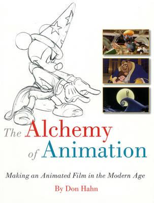 The Alchemy Of Animation: Making an Animated Film in the Modern Age