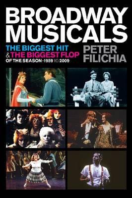 Broadway Musicals: The Biggest Hit & the Biggest Flop of the Season 1959 to 2009