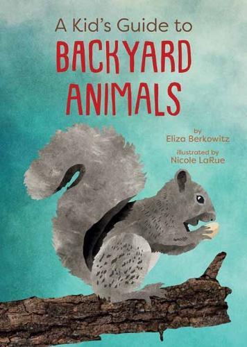 A Kid's Guide to Backyard Animals