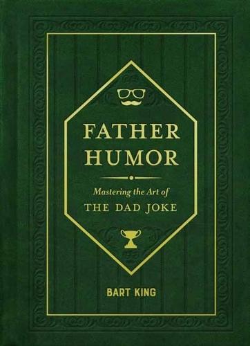 Father Humor: Mastering the Art of the Dad Joke