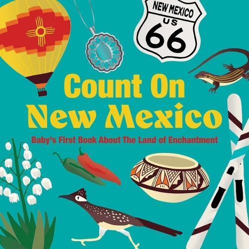 Count On New Mexico: Baby’s First Book About The Land of Enchantment