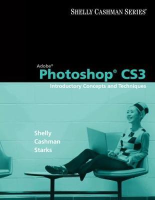 Adobe Photoshop CS3: Introductory Concepts and Techniques
