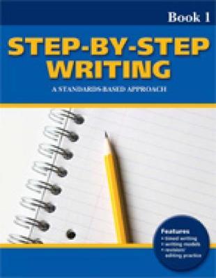 Step-by-Step Writing Book 1: A Standards-Based Approach