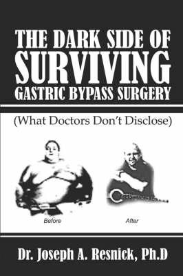 The Dark Side of Surviving Gastric Bypass Surgery: What Doctors Don't Disclose