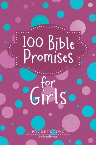 100 Bible Promises for Girls: Pocketbooks by Broadstreet