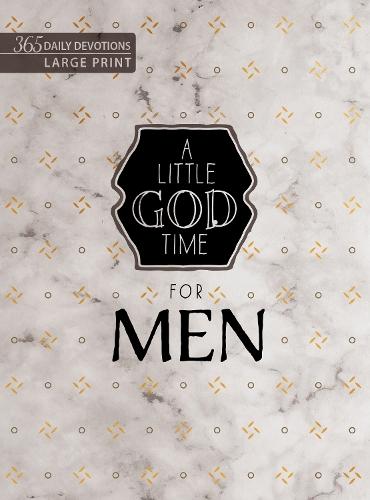 A Little God Time for Men: 365 Daily Devotions (Large Print)