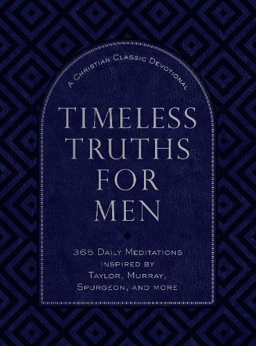 Timeless Truths for Men: A Christian Classics Devotional