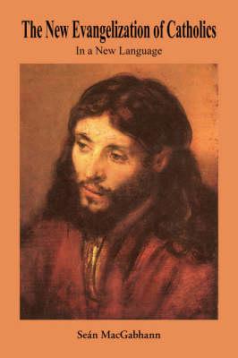 The New Evangelization of Catholics: In a New Language