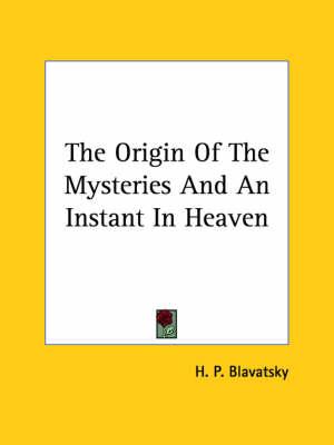 The Origin of the Mysteries and an Instant in Heaven