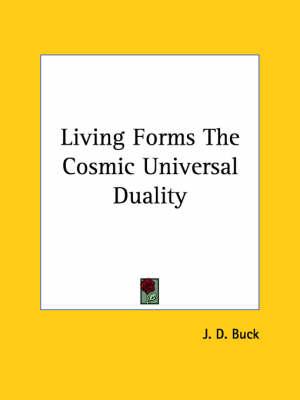 Living Forms the Cosmic Universal Duality