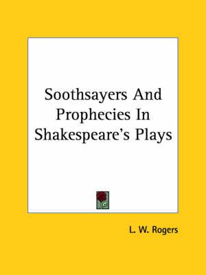 Soothsayers and Prophecies in Shakespeare's Plays