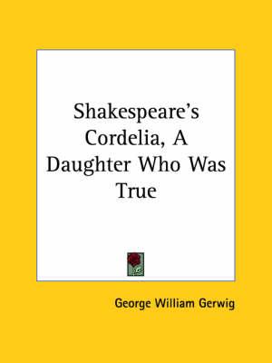 Shakespeare's Cordelia, a Daughter Who Was True