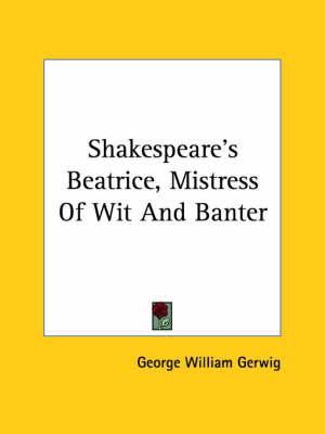 Shakespeare's Beatrice, Mistress of Wit and Banter