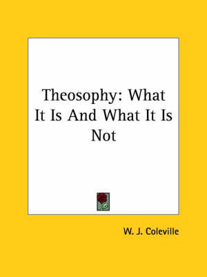 Theosophy: What It Is and What It Is Not