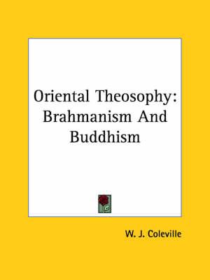 Oriental Theosophy: Brahmanism and Buddhism