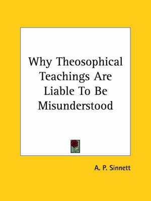 Why Theosophical Teachings Are Liable to Be Misunderstood