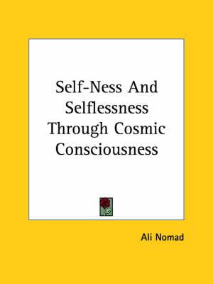 Self-Ness and Selflessness Through Cosmic Consciousness