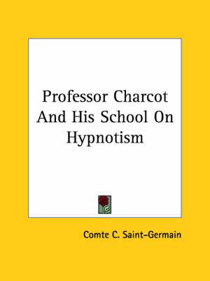 Professor Charcot and His School on Hypnotism