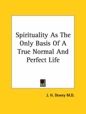 Spirituality as the Only Basis of a True Normal and Perfect Life