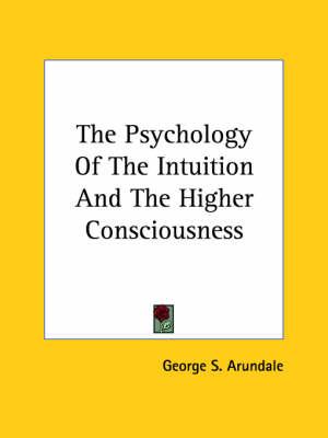 The Psychology of the Intuition and the Higher Consciousness