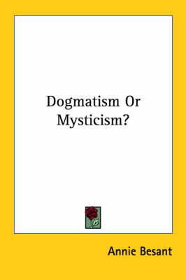 Dogmatism or Mysticism?