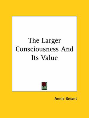 The Larger Consciousness and Its Value