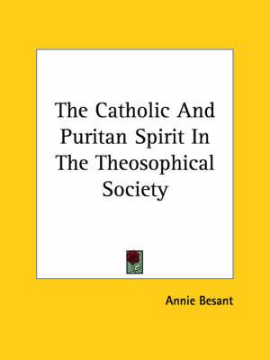 The Catholic and Puritan Spirit in the Theosophical Society
