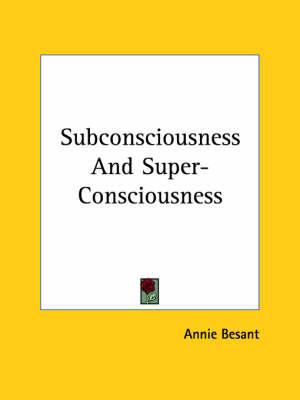 Subconsciousness and Super-Consciousness