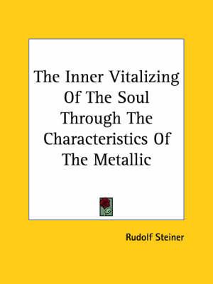 The Inner Vitalizing of the Soul Through the Characteristics of the Metallic