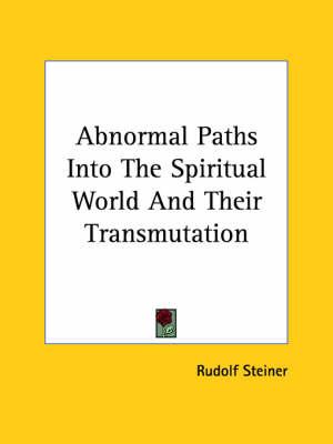 Abnormal Paths Into the Spiritual World and Their Transmutation