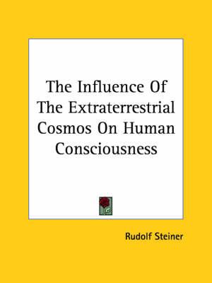 The Influence of the Extraterrestrial Cosmos on Human Consciousness