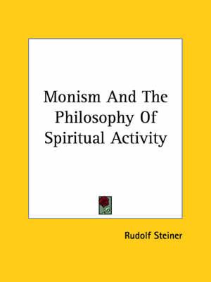 Monism and the Philosophy of Spiritual Activity