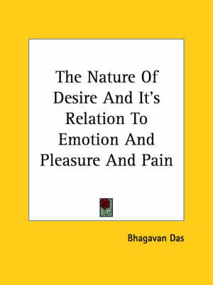 The Nature of Desire and It's Relation to Emotion and Pleasure and Pain