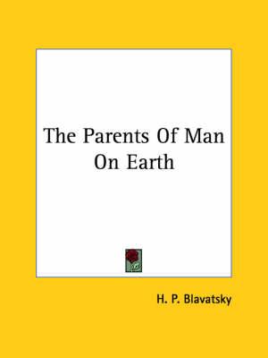 The Parents of Man on Earth