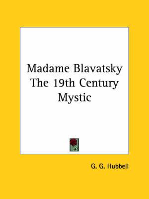 Madame Blavatsky the 19th Century Mystic