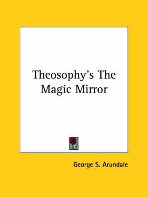 Theosophy's the Magic Mirror