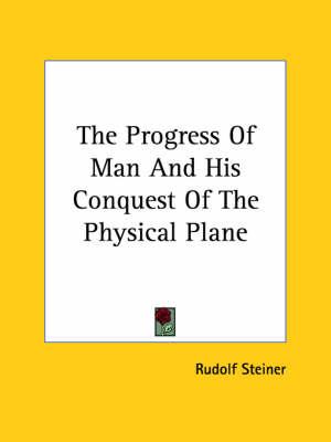 The Progress of Man and His Conquest of the Physical Plane