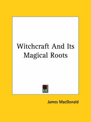 Witchcraft and Its Magical Roots