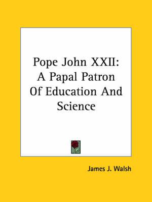 Pope John XXII: A Papal Patron of Education and Science