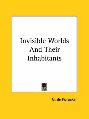Invisible Worlds and Their Inhabitants