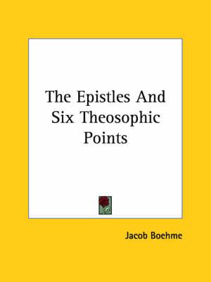 The Epistles And Six Theosophic Points
