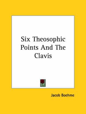 Six Theosophic Points And The Clavis