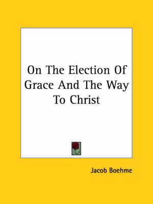 On The Election Of Grace And The Way To Christ