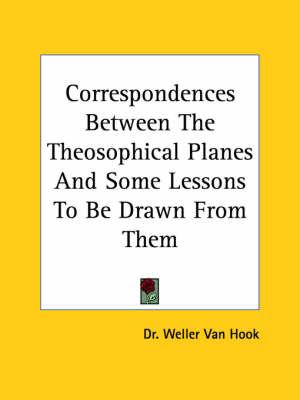 Correspondences Between the Theosophical Planes and Some Lessons to Be Drawn from Them
