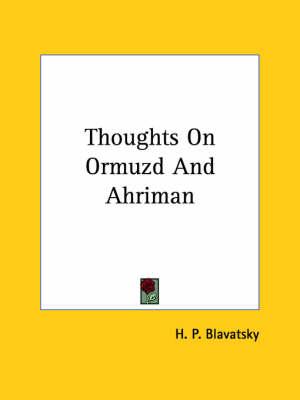 Thoughts on Ormuzd and Ahriman