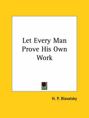 Let Every Man Prove His Own Work