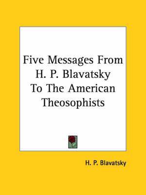 Five Messages from H. P. Blavatsky to the American Theosophists