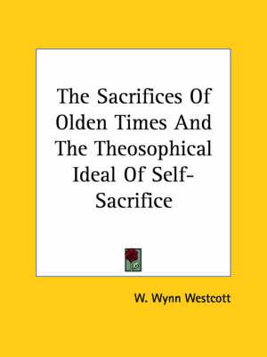The Sacrifices of Olden Times and the Theosophical Ideal of Self-Sacrifice